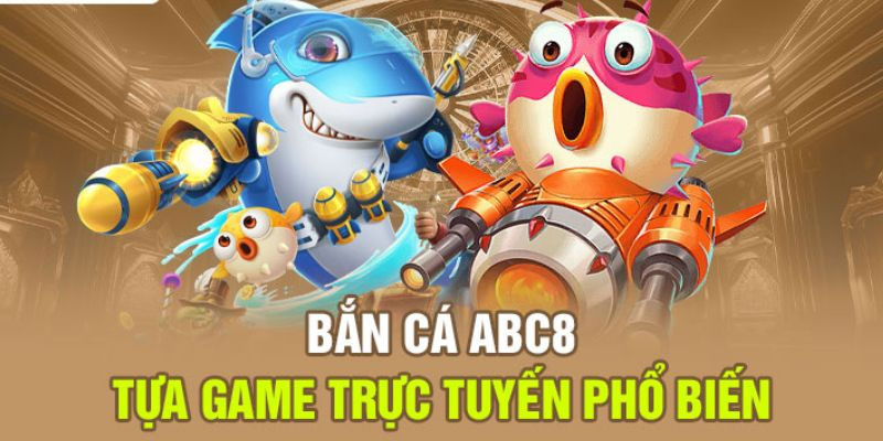 Đặc điểm nổi bật tại bắn cá Abc8